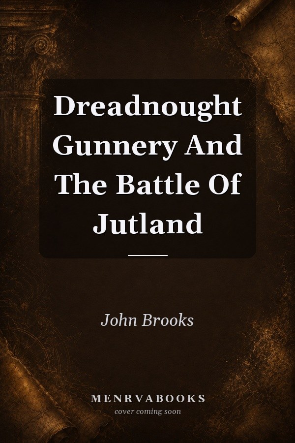 Dreadnought Gunnery and the Battle of Jutland