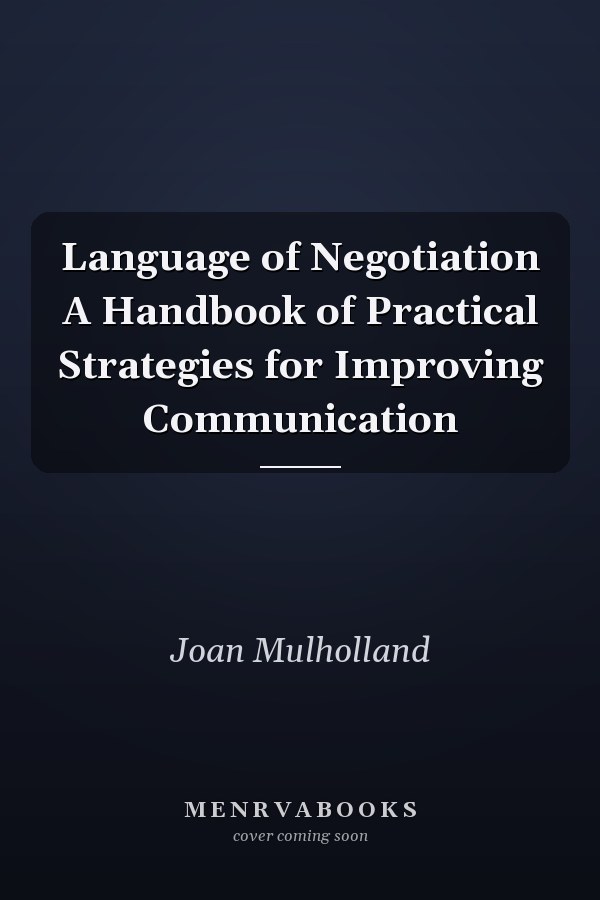 Language of Negotiation: A Handbook of Practical Strategies for Improving Communication