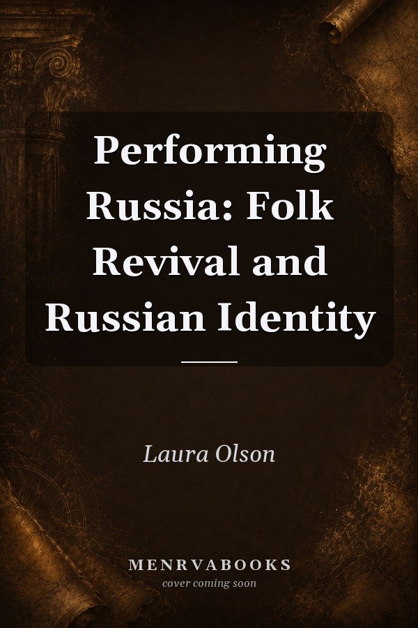 Performing Russia: Folk Revival and Russian Identity