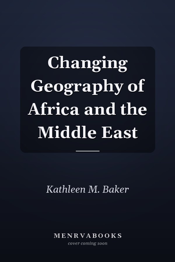 Changing Geography of Africa and the Middle East