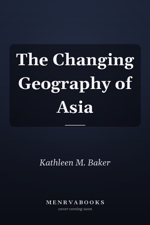 The Changing Geography of Asia