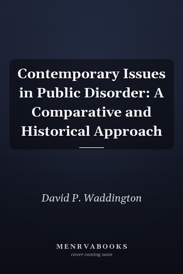 Contemporary Issues in Public Disorder: A Comparative and Historical Approach