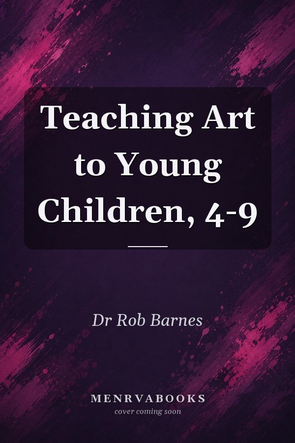 Teaching Art to Young Children, 4-9