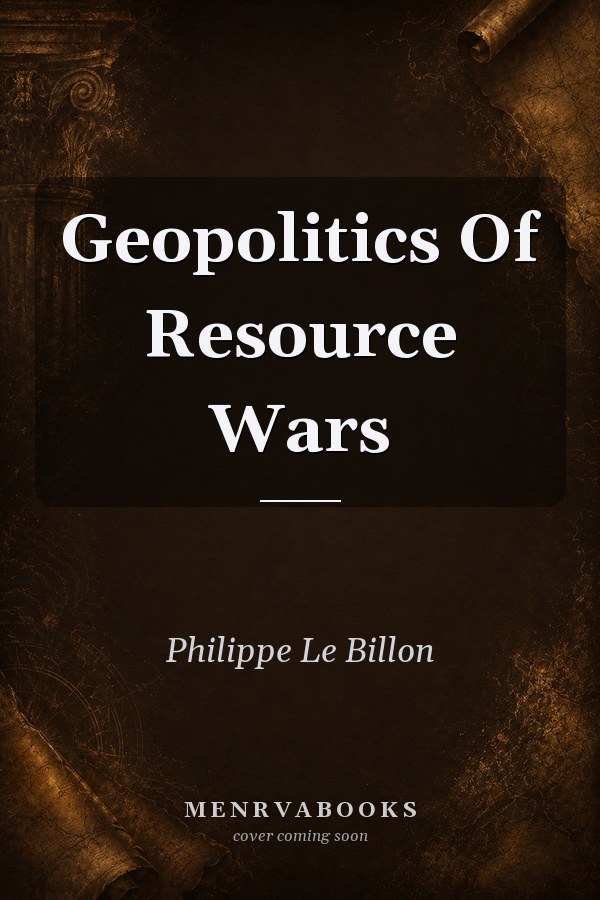 Geopolitics Of Resource Wars