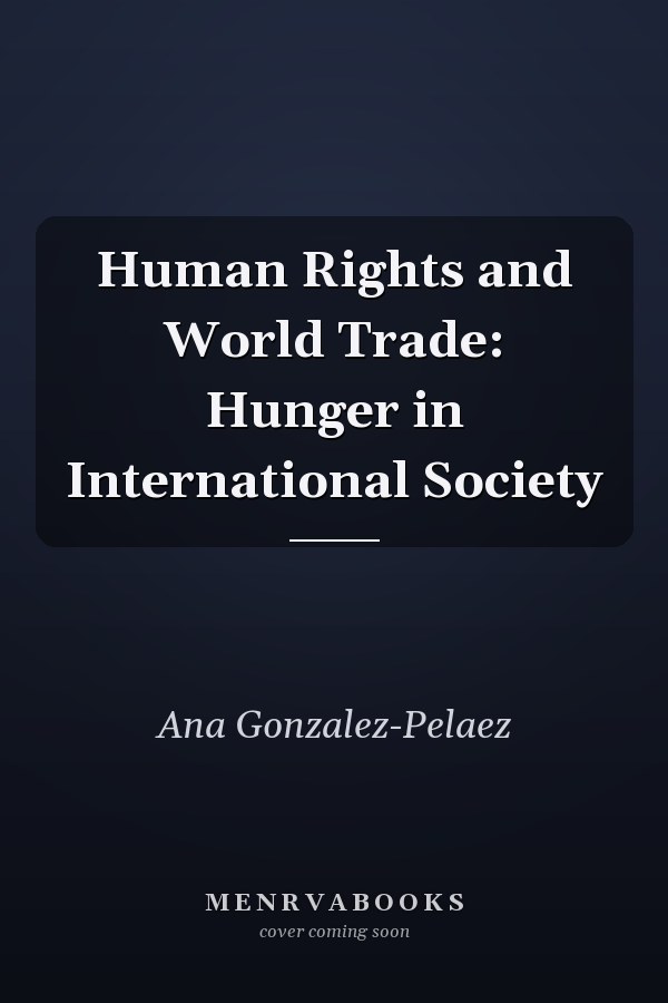 Human Rights and World Trade: Hunger in International Society