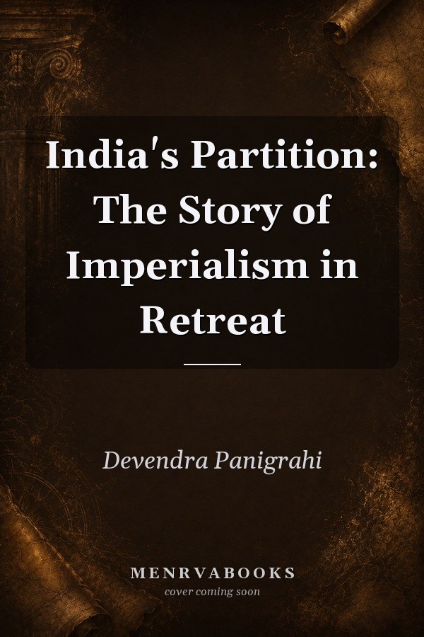 India's Partition: The Story of Imperialism in Retreat
