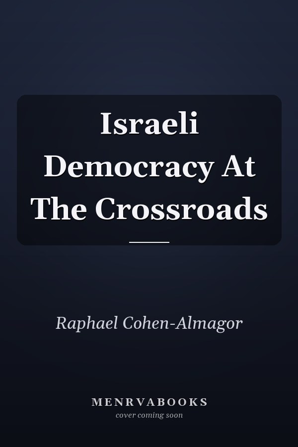 Israeli Democracy at the Crossroads
