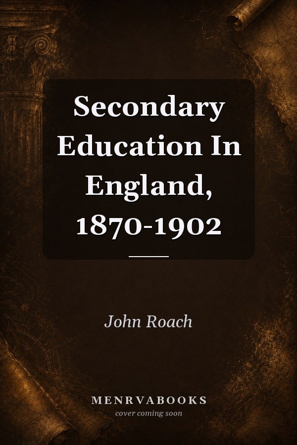 Secondary Education in England, 1870-1902