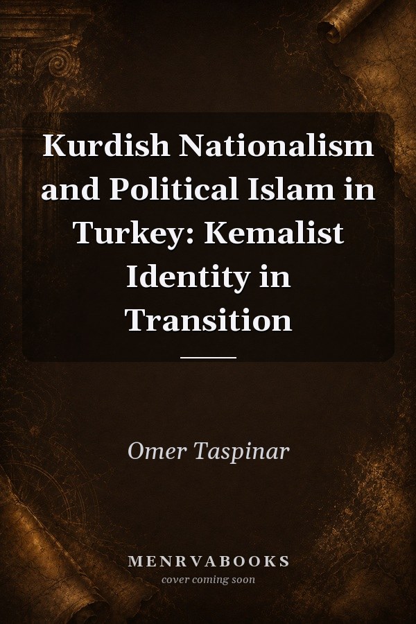 Kurdish Nationalism and Political Islam in Turkey: Kemalist Identity in Transition