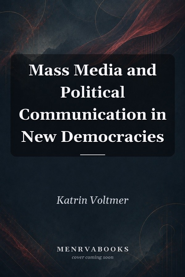 Mass Media and Political Communication in New Democracies