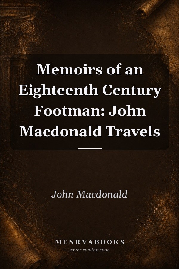 Memoirs of an Eighteenth Century Footman: John Macdonald Travels