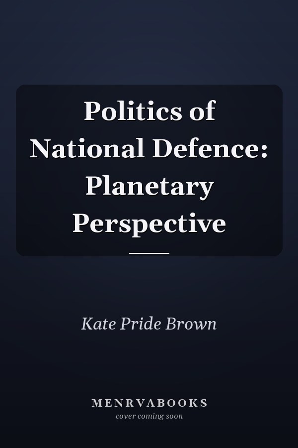 Politics of National Defence: Planetary Perspective