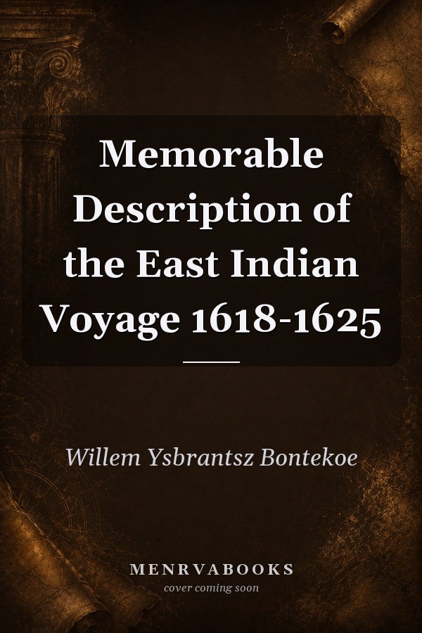 Memorable Description of the East Indian Voyage 1618-1625