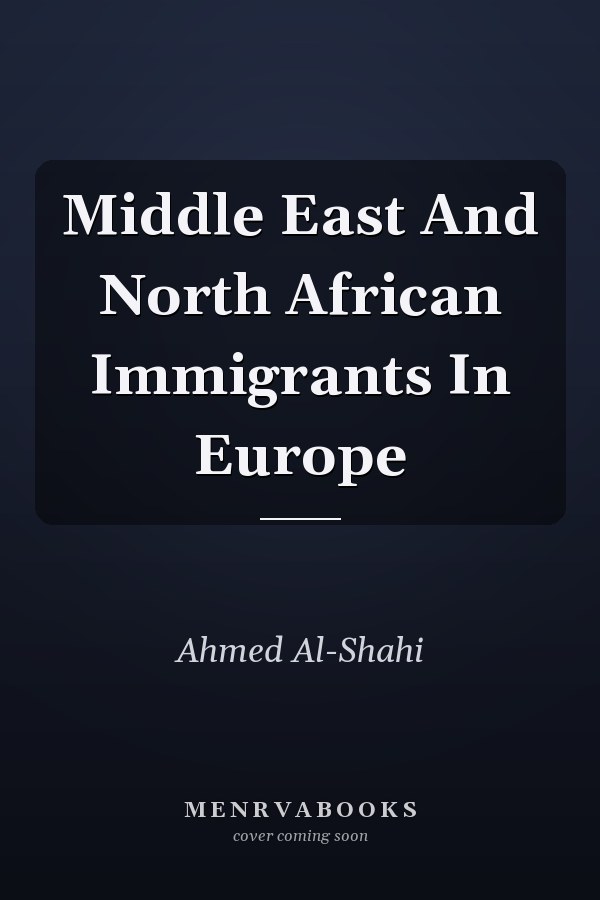 Middle East and North African Immigrants in Europe