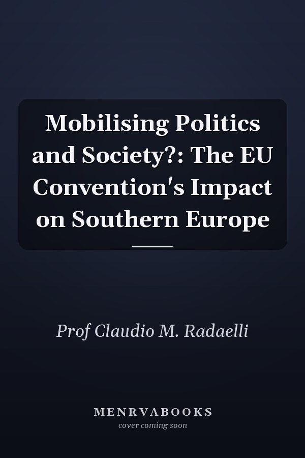 Mobilising Politics and Society?: The EU Convention's Impact on Southern Europe