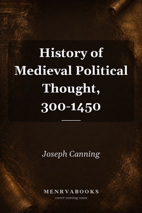 History of Medieval Political Thought, 300-1450