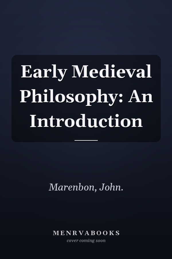 Early Medieval Philosophy: An Introduction