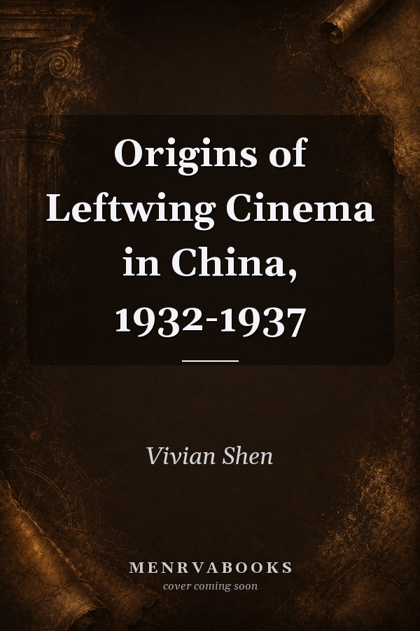 Origins of Leftwing Cinema in China, 1932-1937
