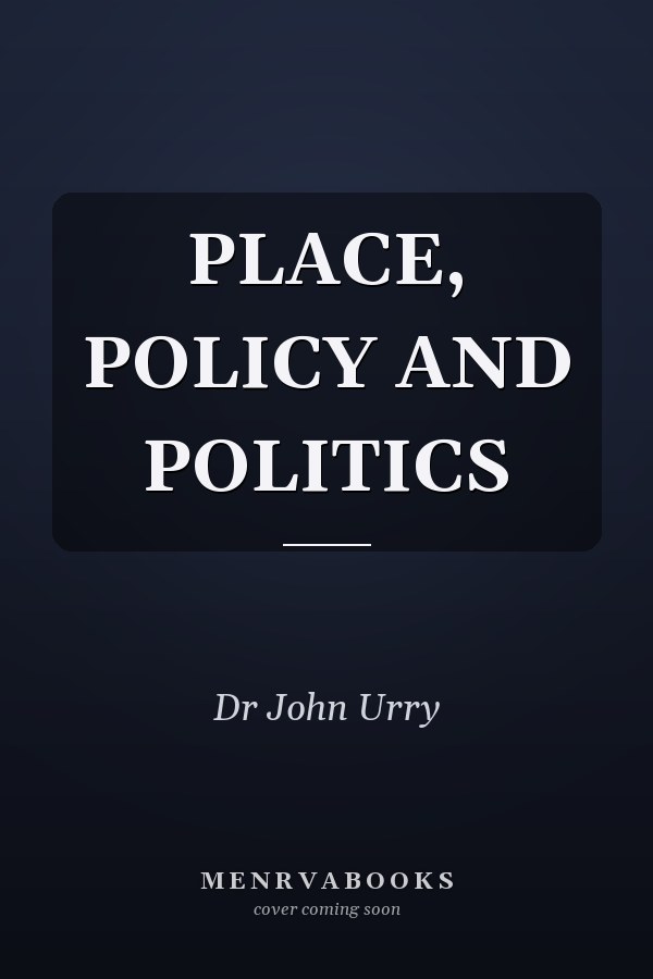 Place, Policy and Politics