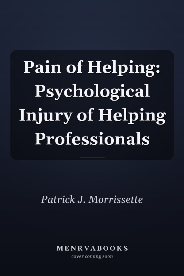 Pain of Helping: Psychological Injury of Helping Professionals