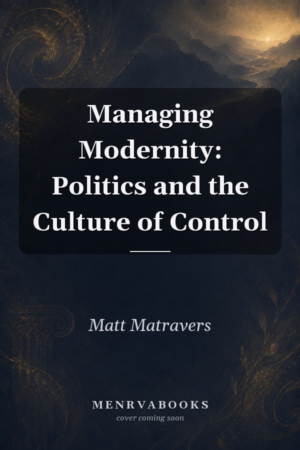 Managing Modernity: Politics and the Culture of Control
