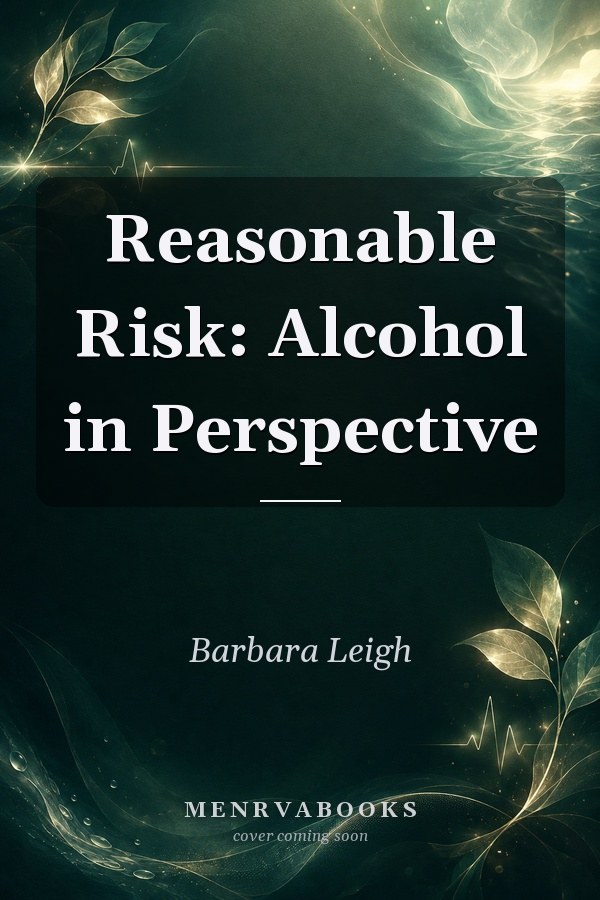 Reasonable Risk: Alcohol in Perspective
