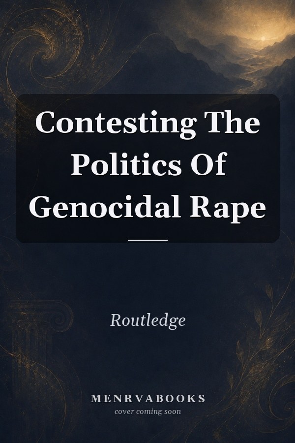 Contesting The Politics Of Genocidal Rape
