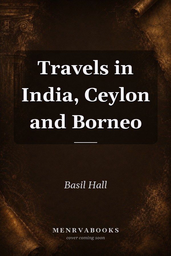 Travels in India, Ceylon and Borneo