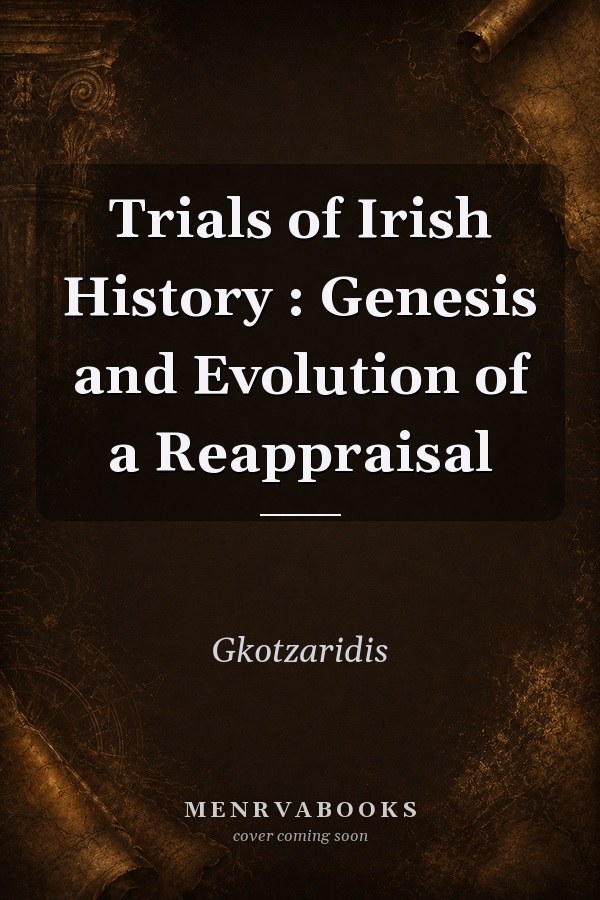 Trials of Irish History: Genesis and Evolution of a Reappraisal