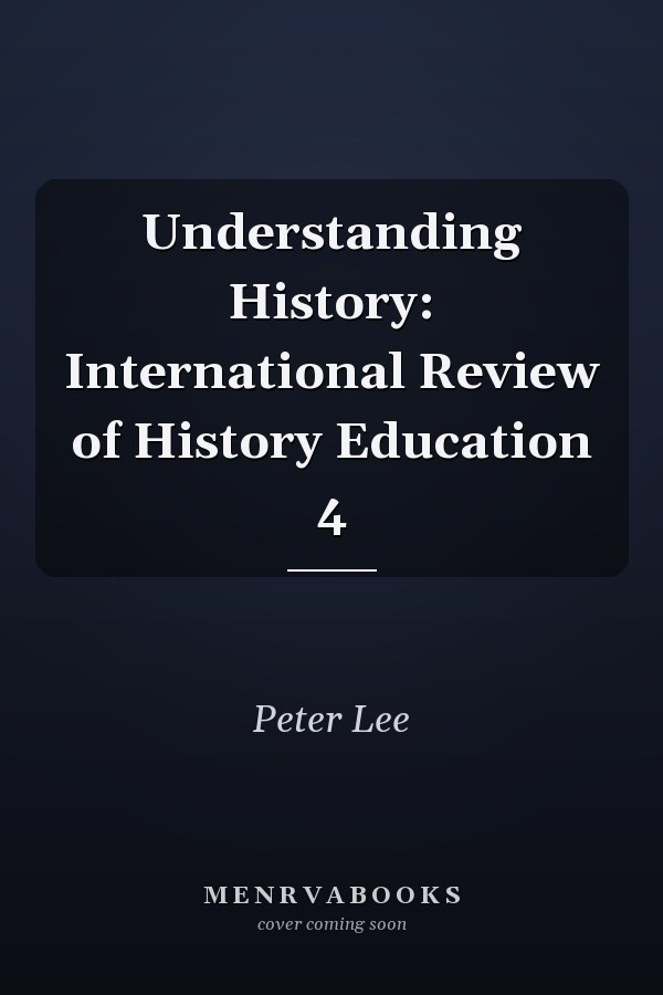 Understanding History: International Review of History Education 4