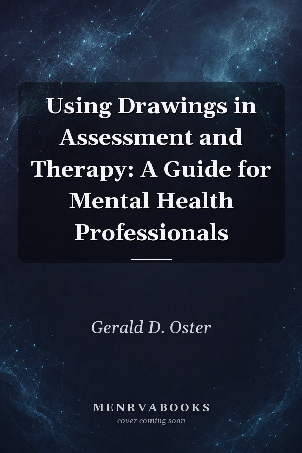 Using Drawings in Assessment and Therapy: A Guide for Mental Health Professionals