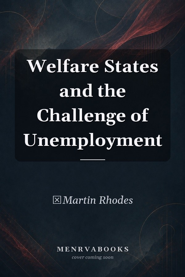 Welfare States and the Challenge of Unemployment