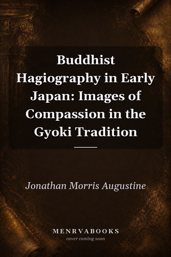 Buddhist Hagiography in Early Japan: Images of Compassion in the Gyoki Tradition