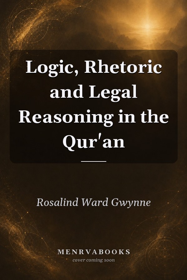 Logic, Rhetoric and Legal Reasoning in the Qur'an