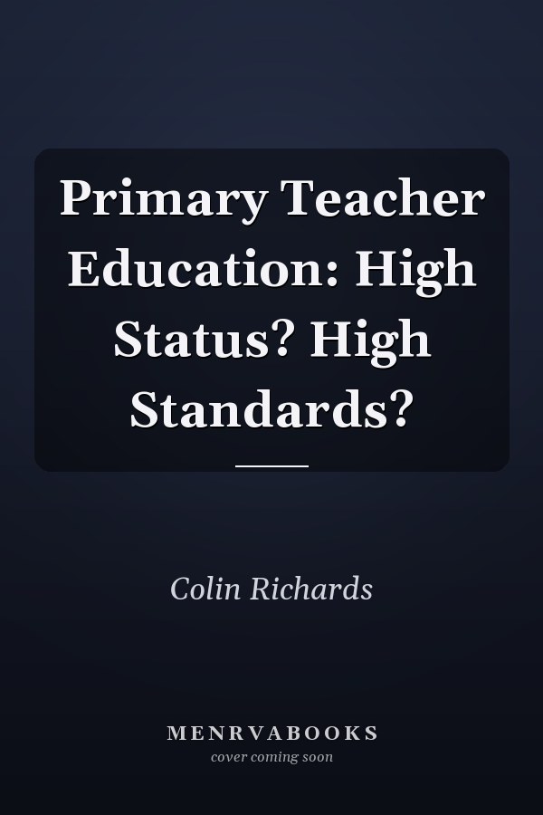 Primary Teacher Education: High Status? High Standards?