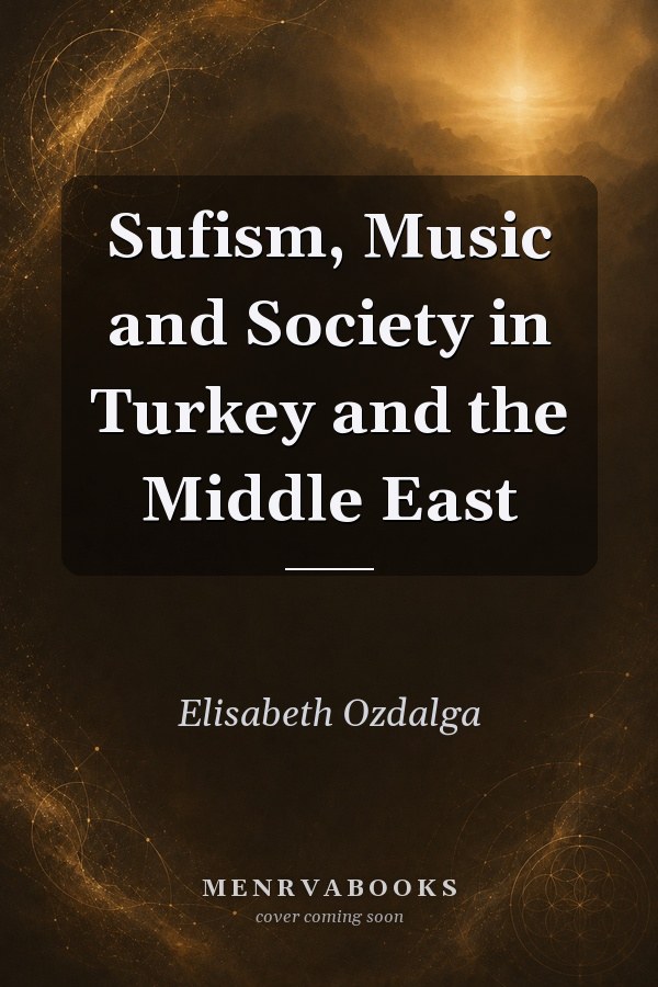 Sufism, Music and Society in Turkey and the Middle East