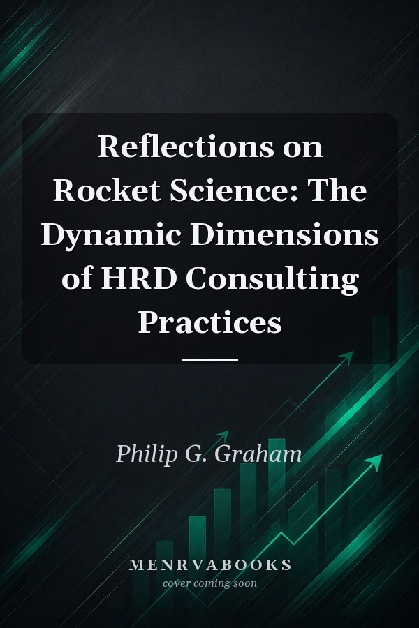 Reflections on Rocket Science: The Dynamic Dimensions of HRD Consulting Practices