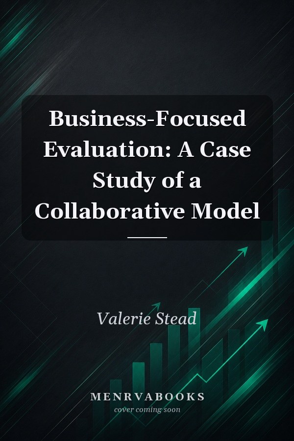 Business-Focused Evaluation: A Case Study of a Collaborative Model