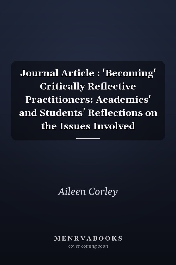 Becoming Critically Reflective Practitioners: Academics' and Students' Reflections on the Issues Involved