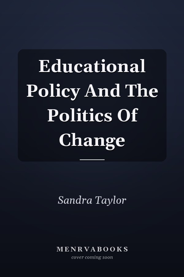 Educational Policy And The Politics Of Change