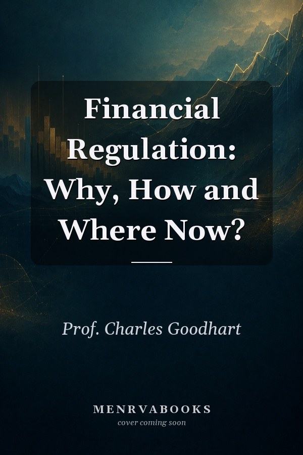 Financial Regulation: Why, How and Where Now?