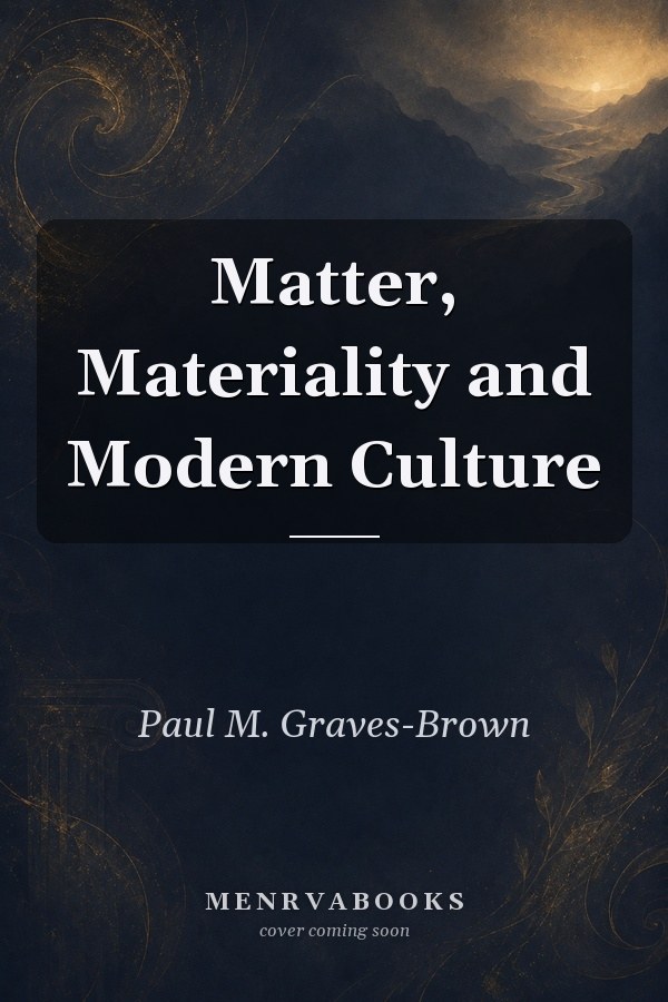 Matter, Materiality and Modern Culture