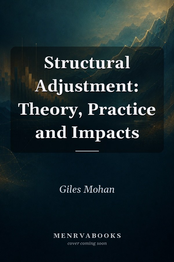 Structural Adjustment: Theory, Practice and Impacts