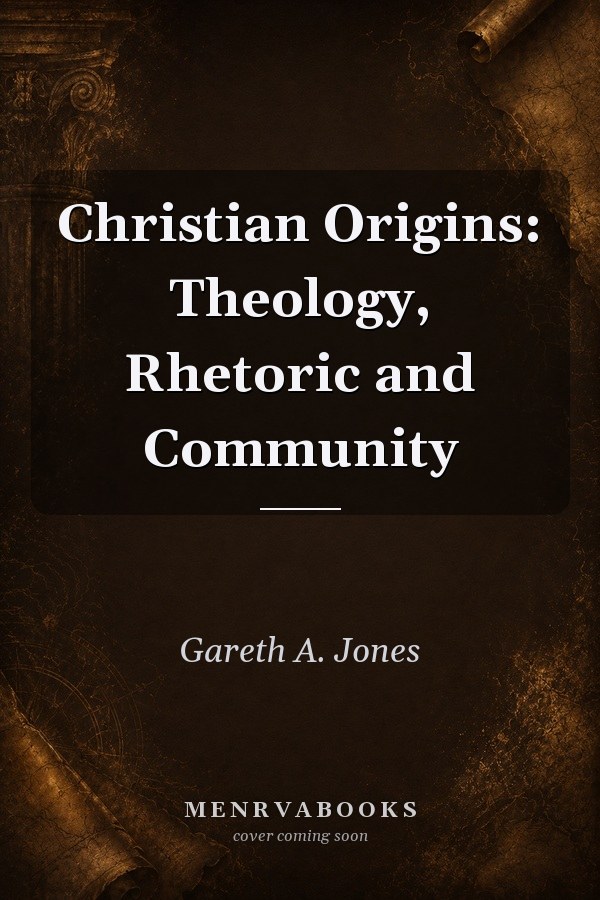 Christian Origins: Theology, Rhetoric and Community