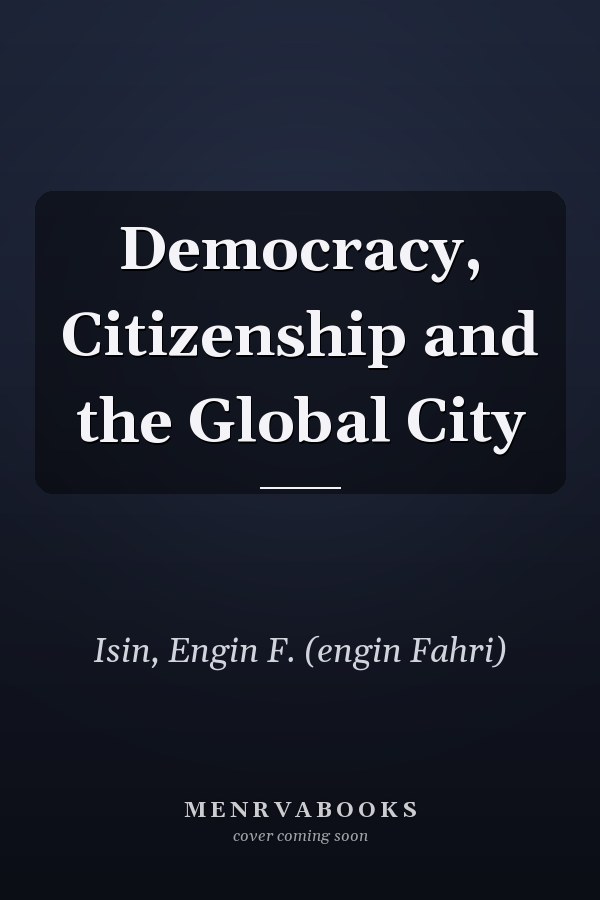 Democracy, Citizenship and the Global City