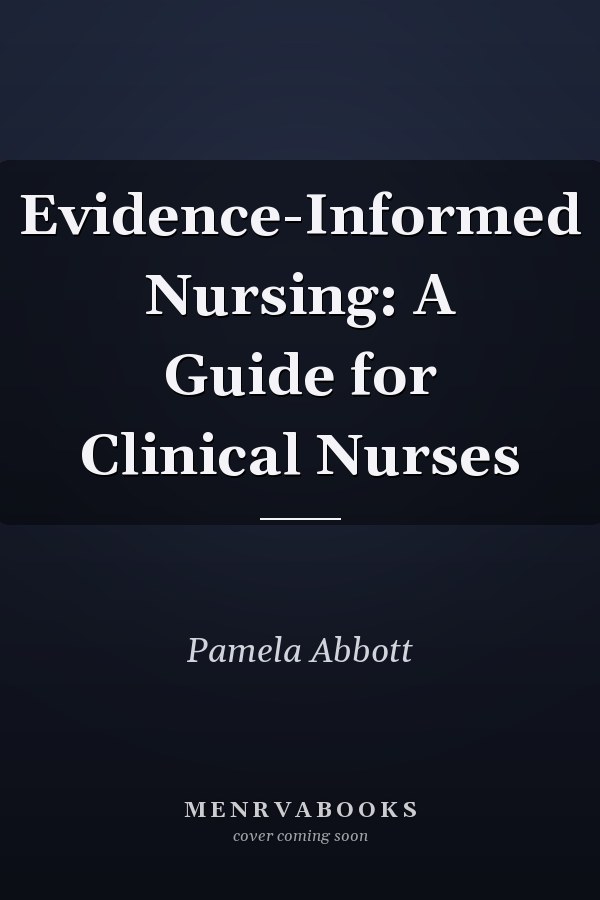 Evidence-Informed Nursing: A Guide for Clinical Nurses