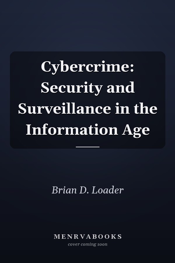 Cybercrime: Security and Surveillance in the Information Age