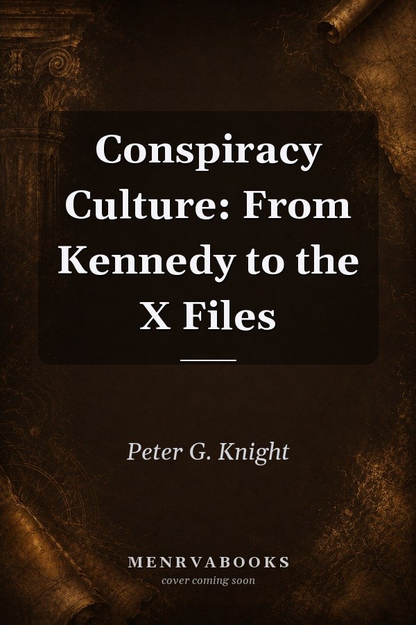 Conspiracy Culture: From Kennedy to the X Files