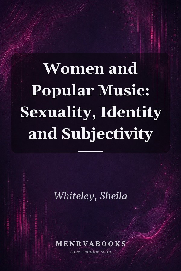 Women and Popular Music: Sexuality, Identity and Subjectivity