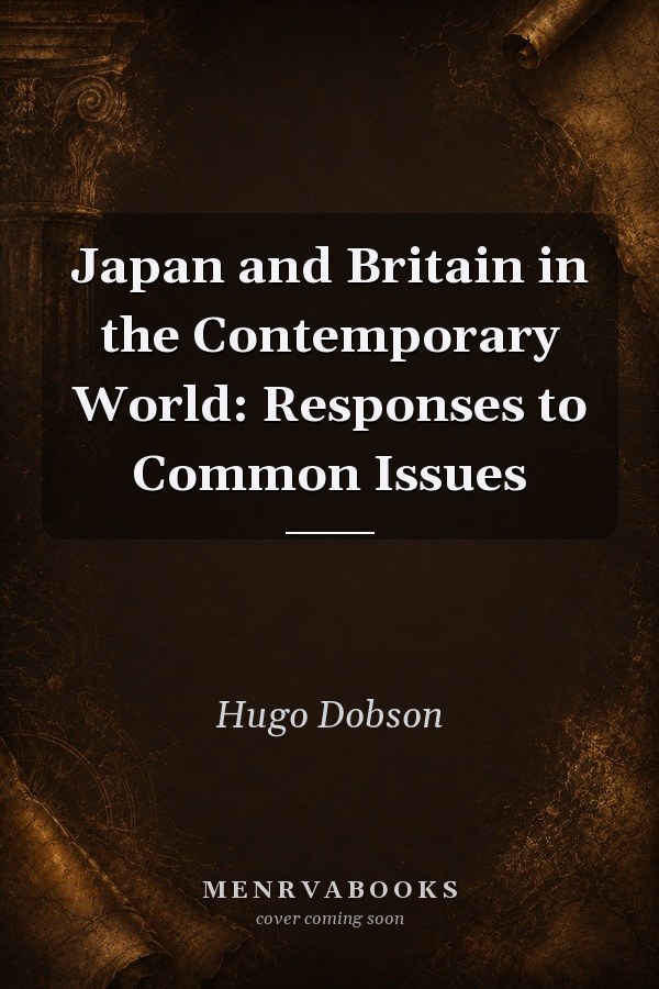 Japan and Britain in the Contemporary World: Responses to Common Issues